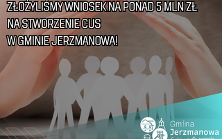 Gmina Jerzmanowa złożyła wniosek o dofinansowanie utworzenia Centrum Usług Społecznych