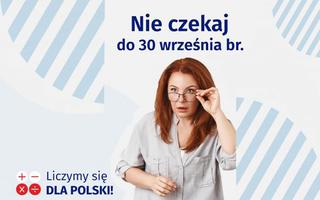 Obraz przedstawiający NIE CZEKAJ DO 30 WRZEŚNIA! PAMIĘTAJ, ŻE UDZIAŁ W SPISIE TO TWÓJ OBOWIĄZEK!