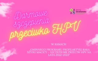 Obraz przedstawiający DARMOWE szczepienia przeciwko HPV  w ramach  „Gminnego programu profilaktyki raka szyjki macicy – szczepienie przeciw HPV na lata 2022-2023”