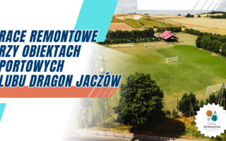 Remonty w klubie Dragon Jaczów – podpisano dwie  umowy