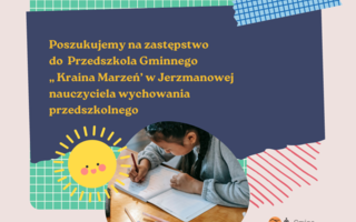 Obraz przedstawiający Poszukujemy  na zastępstwo do  Przedszkola Gminnego „ Kraina Marzeń’ w Jerzmanowej nauczyciela wychowania przedszkolnego