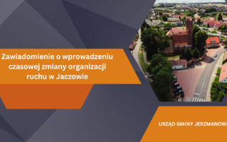Obraz przedstawiający Zawiadomienie o wprowadzeniu czasowej zmiany organizacji ruchu w Jaczowie