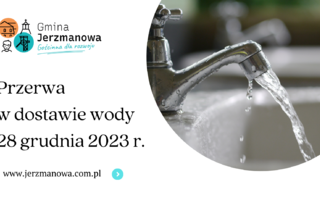 Obraz przedstawiający Zakład Gospodarki Komunalnej w Jerzmanowej zawiadamia, że w dniu 28.12.2023 r. od godziny 12:00 mogą wystąpić przerwy w dostawie wody pitnej do odbiorców