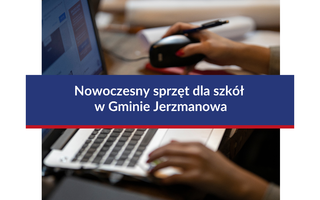 Nowoczesny sprzęt dla szkół w Gminie Jerzmanowa