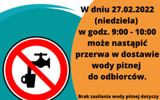Obraz przedstawiający Przerwa w dostawie wody pitnej do odbiorców 27.02.2022r.