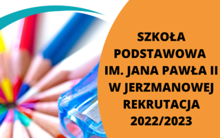 Obraz przedstawiający SZKOŁA PODSTAWOWA IM. JANA PAWŁA II W JERZMANOWEJ REKRUTACJA 2022/2023