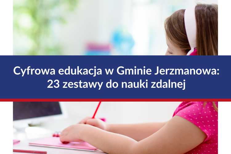 Cyfrowa edukacja w Gminie Jerzmanowa: 23 zestawy do nauki zdalnej