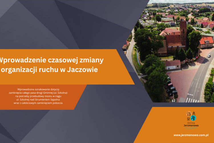Zawiadomienie o wprowadzeniu czasowej zmiany organizacji ruchu w Jaczowie od dnia 5 grudnia 2023 r.